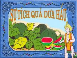 Sự tích quả dưa hấu và ý nghĩa sâu sắc về sự cố gắng Sự tích quả dưa hấu và ý nghĩa sâu sắc về sự cố gắng